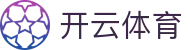 开云体育官方入口：Kaiyun Sports 官方 APP 下载及多语言入口导航